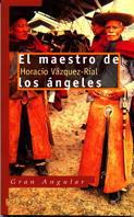 MAESTRO DE LOS ANGELES, EL | 9788434856189 | VAZQUEZ-RIAL, HORACIO