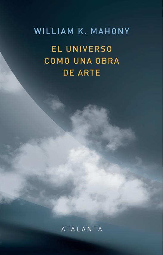 EL UNIVERSO COMO UNA OBRA DE ARTE | 9788412431568 | MAHONEY, WILLIAM K.