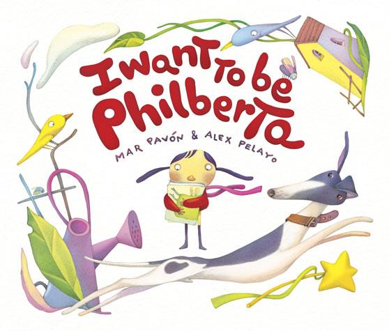 I WANT TO BE PHILBERTA | 9788415619734 | PAVON, MAR