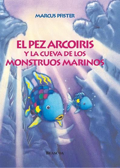 PEZ ARCOIRIS Y LA CUEVA DE LOS MONSTRUOS MARINOS, EL | 9788448821937 | PFISTER, MARCUS