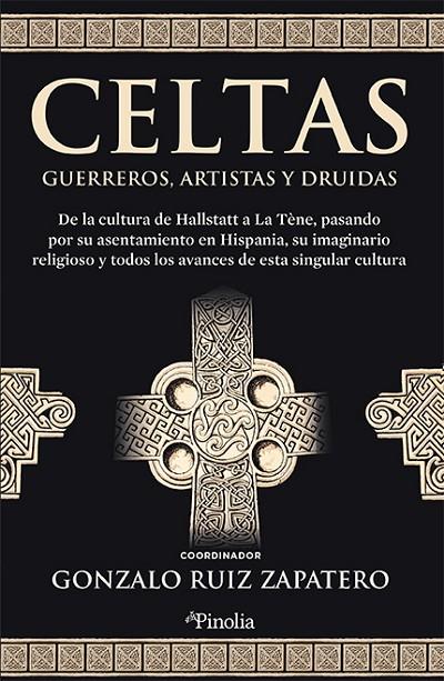 CELTAS. GUERREROS, ARTISTAS Y DRUIDAS | 9788418965739 | GONZALO RUIZ ZAPATERO (COORD.)