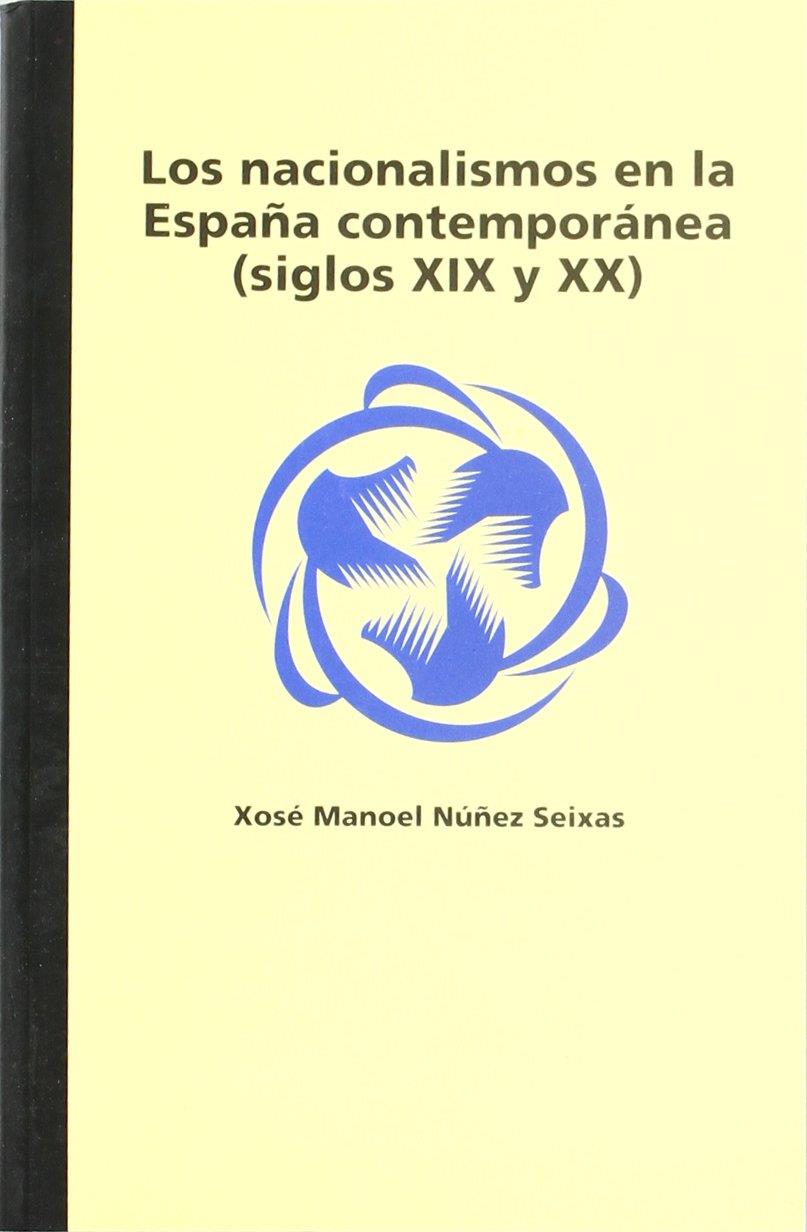 NACIONALISMOS EN LA ESPAÑA CONTEMPORANEA (S,XIX Y XX) | 9788492088669 | NUÑEZ SEIXAS, XOSÉ MANOEL