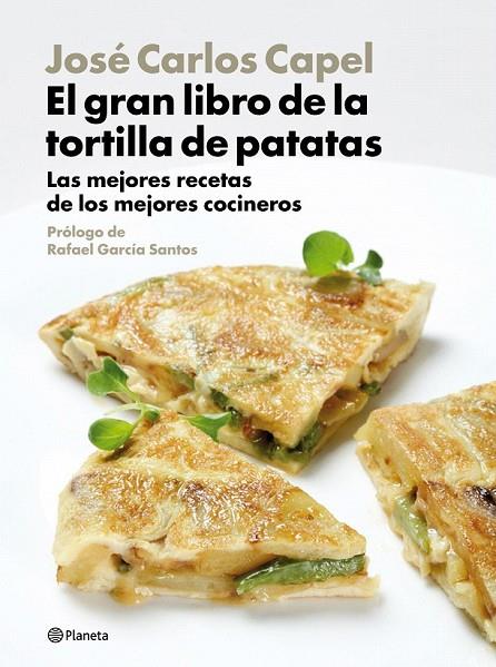 GRAN LIBRO DE LA TORTILLA DE PATATAS, EL | 9788408094470 | CAPEL, JOSE CARLOS