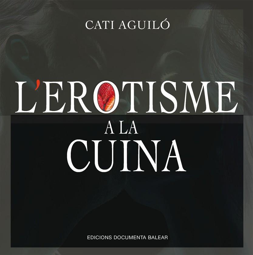 L'EROTISME A LA CUINA | 9788417113759 | AGUILÓ SENENT, CATALINA