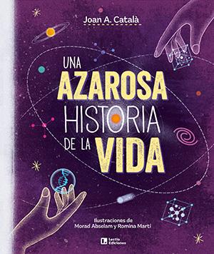 UNA AZAROSA HISTORIA DE LA VIDA | 9788418735387 | CATALÀ AMIGÓ, JOAN ANTON