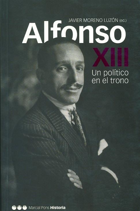 ALFONSO XIII, UN POLÍTICO EN EL TRONO | 9788495379597 | MORENO LUZÓN, JAVIER