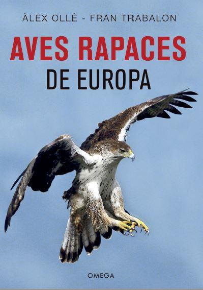 AVES RAPACES DE EUROPA | 9788428216975 | OLLE TORNER, ALEX / TRABALON CARRICONDO, FRANCISCO