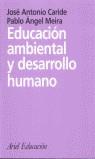 EDUCACION AMBIENTAL Y DESARROLLO HUMANO | 9788434426344 | CARIDE, JOSE ANTONIO - MEIRA, PABLO ANGEL