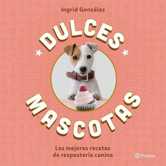 DULCES MASCOTAS | 9788408168645 | GONZÁLEZ, INGRID