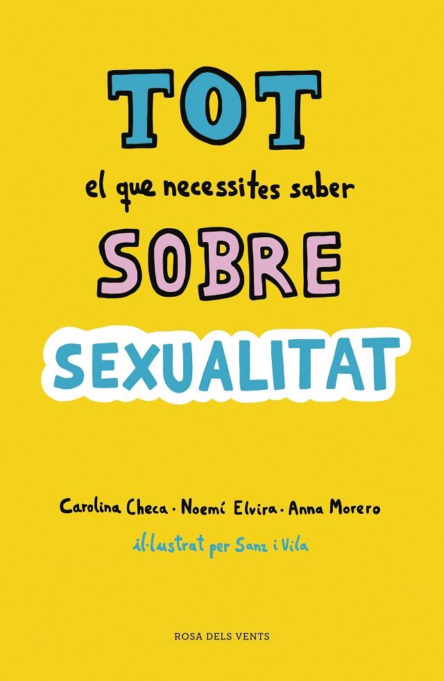TOT EL QUE NECESSITES SABER SOBRE SEXUALITAT | 9788416930814 | CHECA, CAROLINA / ELVIRA, NOEMÍ / MORERO, ANNA