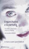 ENGANCHANDOS A LAS PANTALLAS | 9788408042631 | CASTELLS, PAULINO - BOFARULL, IGNASI
