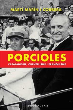 PORCIOLES CATALANISME CLIENTELISME I FRANQUISME | 9788485031474 | MARÍN I CORBERA, MARTÍ