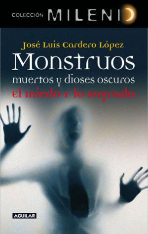 MONSTRUOS MUERTOS Y DIOSES OSCUROS | 9788403097995 | CARDERO LOPEZ, JOSE LUIS