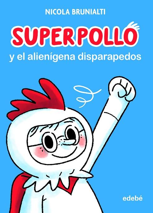 SUPERPOLLO Y EL ALIENÍGENA DISPARAPEDOS | 9788468356730 | BRUNIALTI, NICOLA