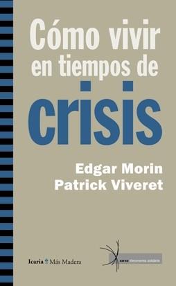 COMO VIVIR EN TIEMPOS DE CRISIS | 9788498883664 | MORIN, EDGAR / VIVERET
