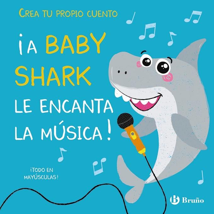 CREA TU PROPIO CUENTO. ¡A BABY SHARK LE ENCANTA LA MÚSICA! | 9788469628874 | LILY, AMBER