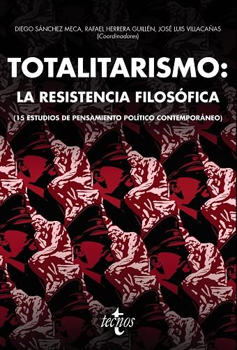 TOTALITARISMO: LA RESISTENCIA FILOSÓFICA | 9788430973675 | SÁNCHEZ MECA, DIEGO / HERRERA GUILLÉN, RAFAEL / VILLACAÑAS BERLANGA, JOSÉ LUIS / RODRÍGUEZ MARCIEL, 
