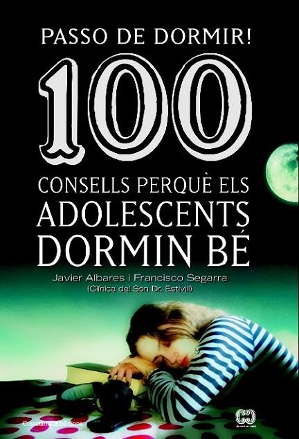100 CONSELLS PERQUÈ ELS ADOLESCENTS DORMIN BÉ, PASSO DE DORMIR | 9788490342077 | SEGARRA, FRANCISCO/ALVARES, JAVIER