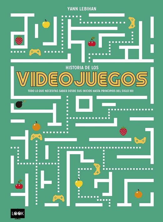 HISTORIA DE LOS VIDEOJUEGOS | 9788494826825 | LEBIHAN,YANN