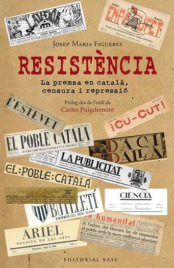 RESISTÈNCIA. PERIODISME EN CATALÀ DAVANT LA PERSECUCIÓ ESPANYOLA | 9788417759100 | FIGUERES I ARTIGUES, JOSEP MARIA