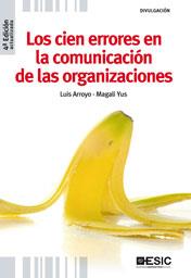 CIEN ERRORES EN LA COMUNICACION DE LAS ORGANIZACIONES, LOS | 9788473567664 | ARROYO, LUIS/YUS, MAGALI
