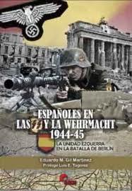 ESPAÑOLES EN LAS SS Y LA WERMACHT 1944-45 | 9788492714223 | GIL MARTINEZ, EDUARDO