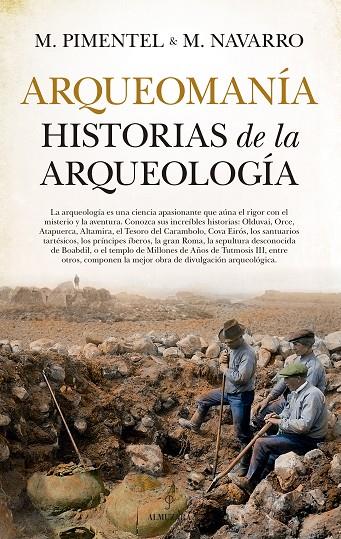 ARQUEOMANÍA. HISTORIAS DE LA ARQUEOLOGÍA | 9788417797287 | PIMENTEL SILES, MANUEL / NAVARRO ESPINOSA, MANUEL ALONSO