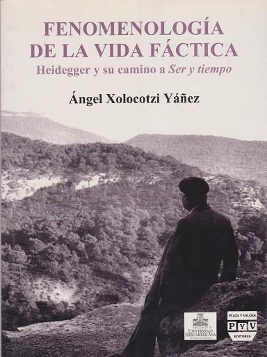 FENOMENOLOGIA DE LA VIDA FACTICA                   HEIDEGGER | 9789707223202 | XOLOCOTZI YAÑEZ, ANGEL