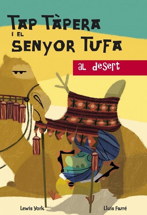 TAP TAPERA I EL SENYOR TUFA AL DESERT | 9788448829018 | YORK, LEWIS / FARRE, LLUIS