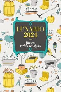 LUNARIO 2024 HUERTO Y VIDA ECOLOGICA | 9788427147119 | AA.VV