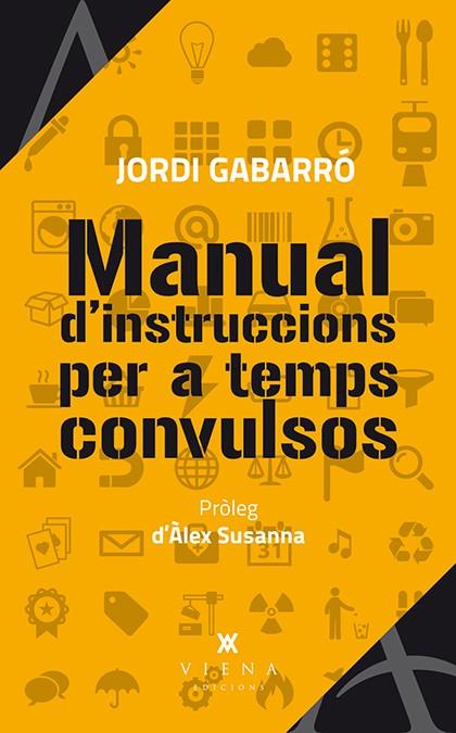 MANUAL D'INSTRUCCIONS PER A TEMPS CONVULSOS | 9788483307984 | GABARRO SERRA, JORDI