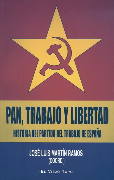 PAN TRABAJO Y LIBERTAD. HISTORIA DEL PARTIDO DEL TRABAJO DE | 9788415216957 | MARTIN RAMOS, JOSE LUIS