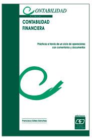 CONTABILIDAD FINANCIERA : PRACTICAS A TRAVES DE UN CICLO DE | 9788445412411 | ESTEO SANCHEZ, FRANCISCO