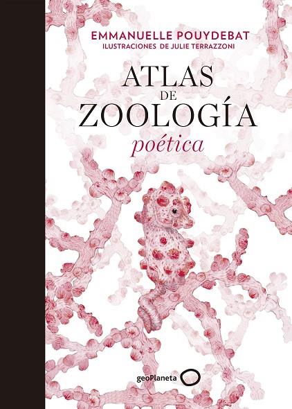 ATLAS DE ZOOLOGÍA POÉTICA | 9788408214038 | TERRAZZONI, JULIE / POUYDEBAT, EMMANUELLE