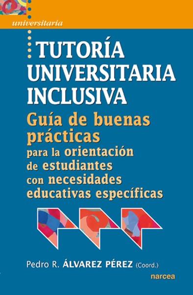 TUTORIA UNIVERSITARIA INCLUSIVA GUIA DE BUENAS PRACTICAS PA | 9788427718159 | ALVAREZ PEREZ, PEDRO R.