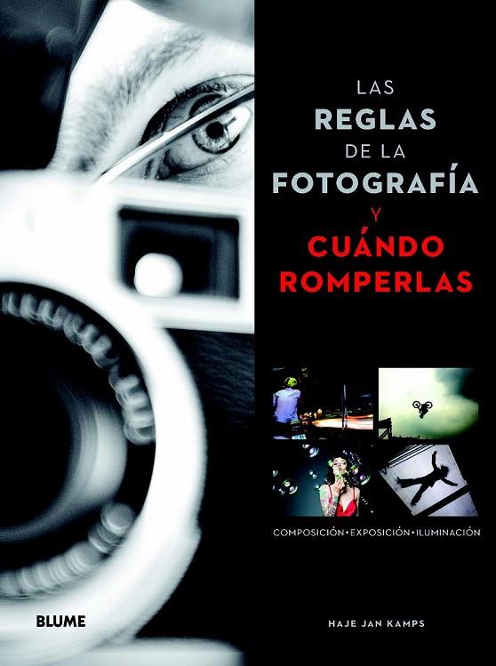 REGLAS DE LA FOTOGRAFÍA Y CUÁNDO ROMPERLAS LAS | 9788415317197 | KAMPS, HAJE JAN