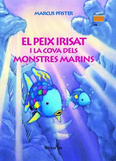 PEIX IRISAT I LA COVA DELS MONSTRES MARINS, EL | 9788448821944 | PFISTER, MARCUS