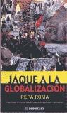 JAQUE A LA GLOBALIZACION | 9788484509509 | ROMA, PEPA