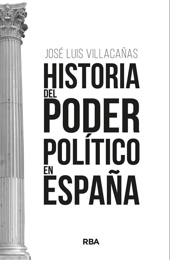 HISTORIA DEL PODER POLÍTICO EN ESPAÑA | 9788411323260 | VILLACAÑAS BERLANGA, JOSÉ LUIS