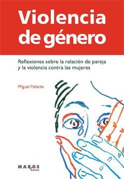 VIOLENCIA DE GENERO | 9788415004288 | PALLARES, MIGUEL