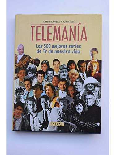 TELEMANIA LAS 500 MEJORES SERIES DE TV | 9788434566408 | CAPILLA I MARTÍNEZ, ANTONI / SOLÉ, JORDI