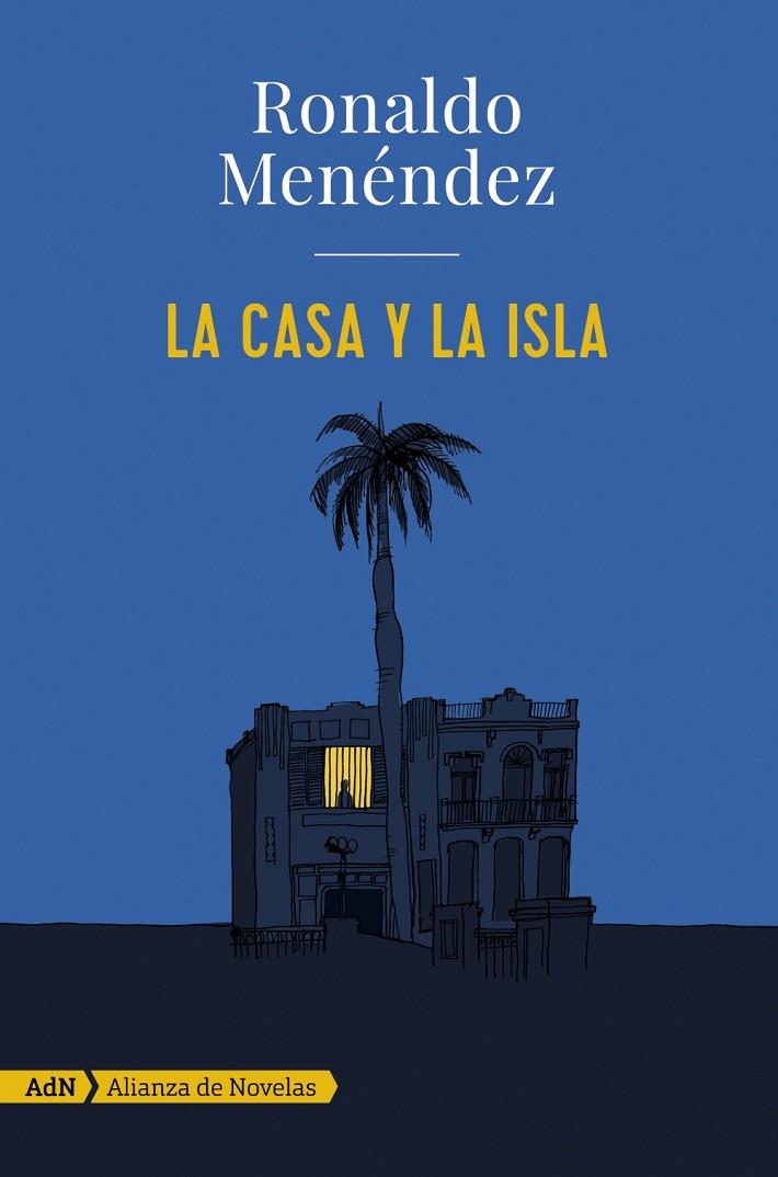 LA CASA Y LA ISLA (ADN) | 9788491044727 | MENÉNDEZ, RONALDO