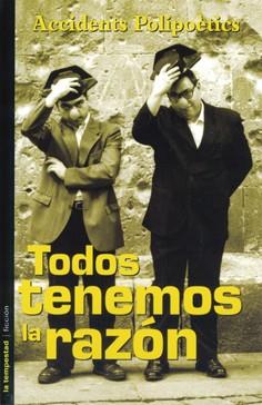 TODOS TENEMOS LA RAZON | 9788479489656 | POLIPOÈTICS, ACCIDENTS