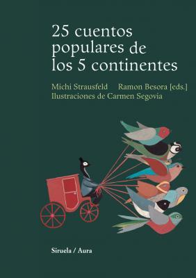 25 CUENTOS POPULARES DE LOS 5 CONTINENTES | 9788498411393 | STRAUSFELD, MICHI - BESORA, RAMON ED.