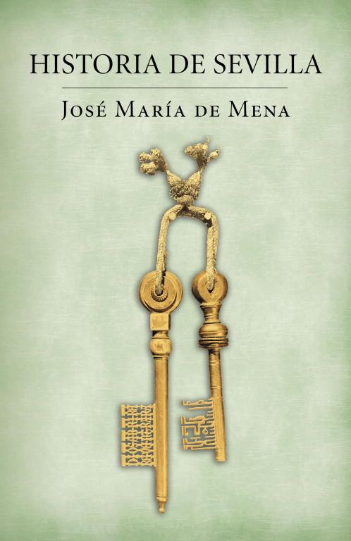 HISTORIA DE SEVILLA | 9788401389849 | MENA, JOSE MARIA DE