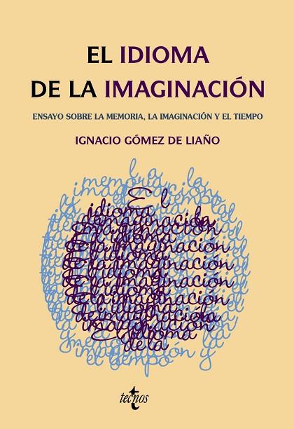 IDIOMA DE LA IMAGINACION, EL | 9788430950607 | GOMEZ DE LIAÑO, IGNACIO