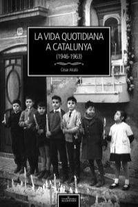 VIDA QUOTIDIANA A CATALUNYA (1946-1963) | 9788493998516 | ALCALA, CESAR
