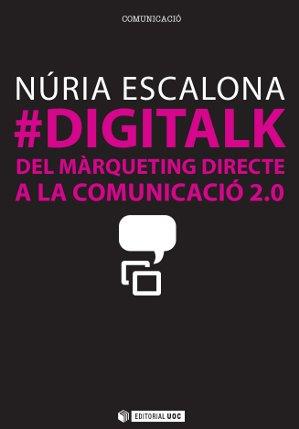 DIGITALK DEL MARQUETING DIRECTE A LA COMUNICACIO 2.0 | 9788490298138 | ESCALONA, NURIA