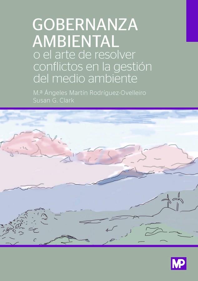 GOBERNANZA AMBIENTAL O EL ARTE DE RESOLVER CONFLICTOS AMBIENTALES | 9788484767435 | MARTÍN RODRÍGUEZ-OVELLEIRO, M. ÁNGELES / CLARK , SUSAN L.