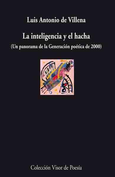INTELIGENCIA Y EL HACHA GENERACION POETICA DE 2000, LA | 9788498957471 | VILLENA, LUIS ANTONIO DE